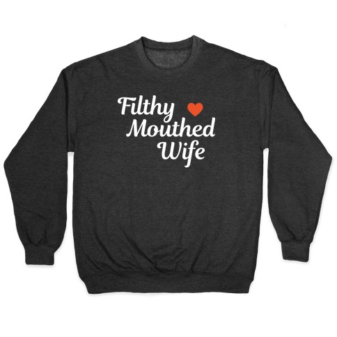 Filthy Mouthed Wife Pullover