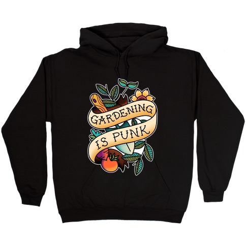 Gardening Is Punk Hooded Sweatshirt
