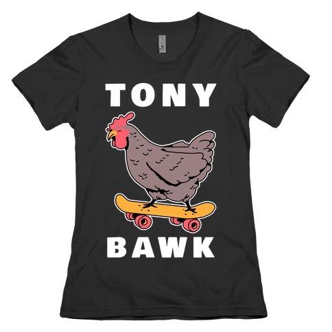 Tony Bawk Womens T-Shirt