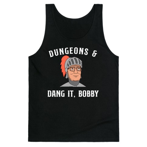 Dungeons & Dang it Bobby Tank Top
