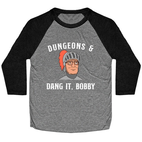 Dungeons & Dang it Bobby Baseball Tee