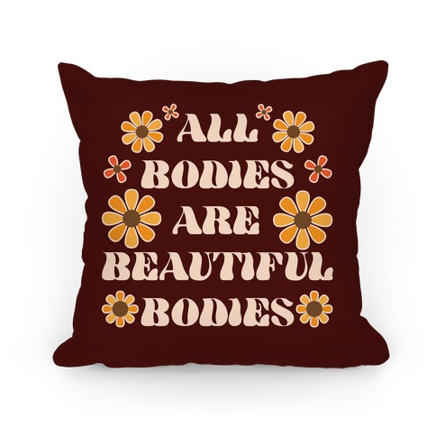 All Bodies Are Beautiful Bodies Pillow