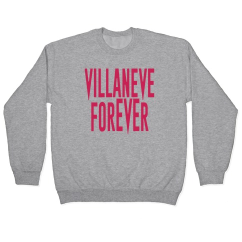 Villaneve Forever Parody Pullover