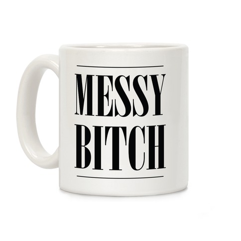 Messy Bitch Coffee Mug