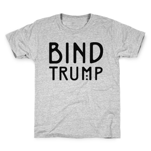 Bind Trump Kids T-Shirt