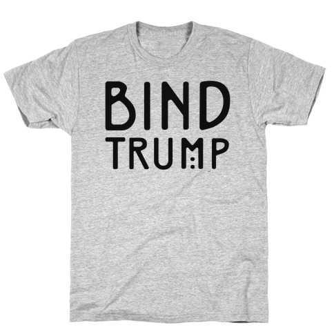 Bind Trump T-Shirt