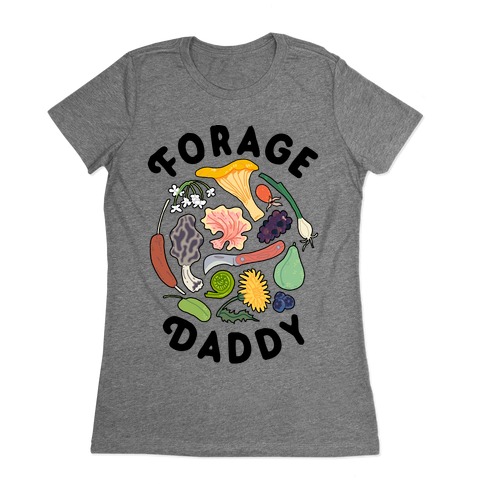 Forage Daddy Womens T-Shirt