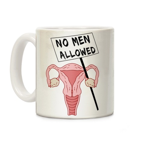 NO MEN ALLOWED Coffee Mug