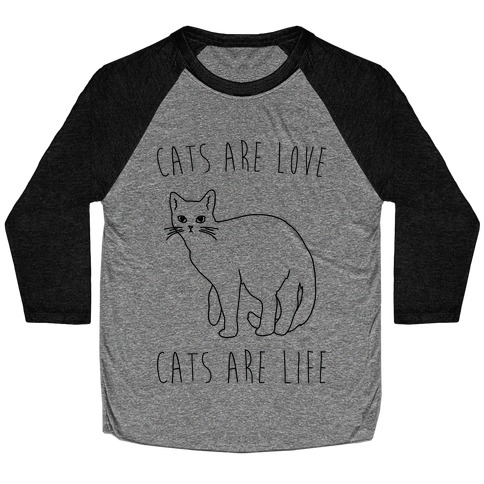 Cats Are Love Cats Are Life Baseball Tee