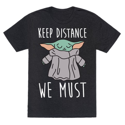 Keep Distance We Must Baby Yoda T-Shirt