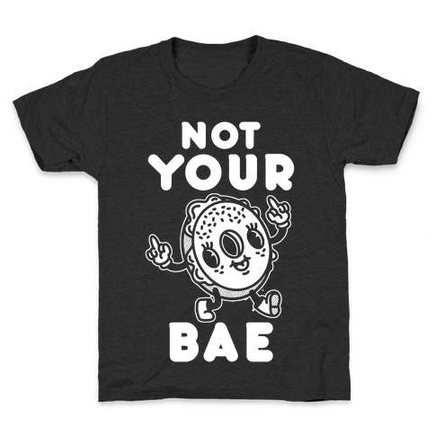 Not Your Bae Bagel Kids T-Shirt
