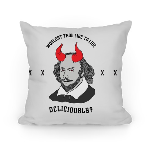 Wouldst Thou Like To Live Deliciously Shakespeare Pillow
