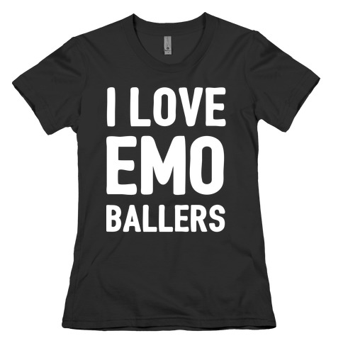 I Love Emo Ballers Womens T-Shirt