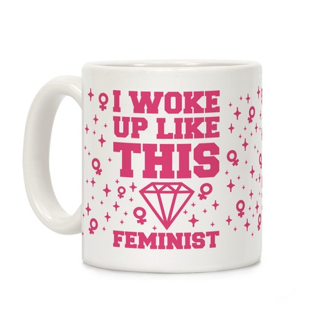 I Woke Up Like This Feminist Coffee Mug