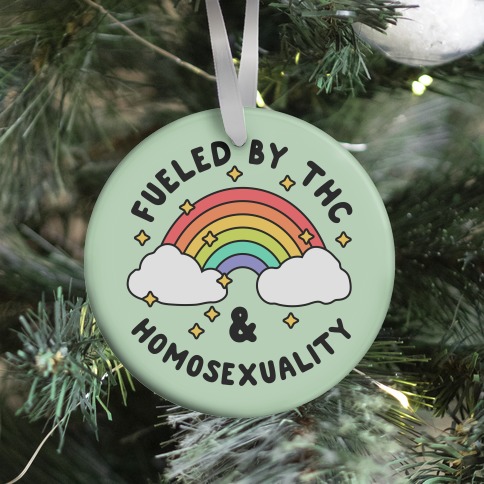 Fueled By THC & Homosexuality Ornament