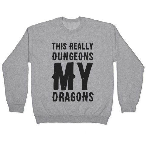 This Really Dungeons My Dragons Pullover