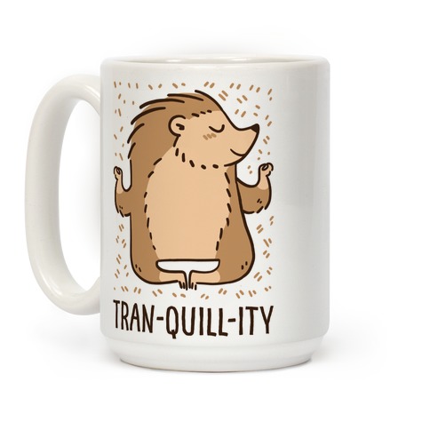 https://images.lookhuman.com/render/standard/Ihbuh5ZramAAetlxTzaQn46P5eM9Aw9j/mug15oz-whi-z1-t-tran-quill-ity-hedgehog.jpg