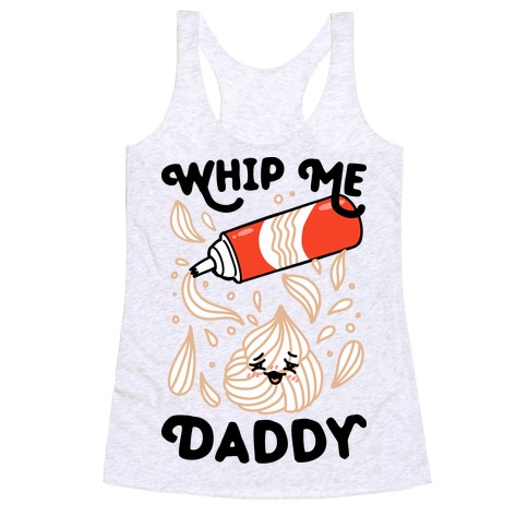 Whip Me, Daddy (Whipped Cream) Racerback Tank Top