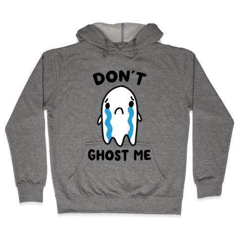 Don't Ghost Me Hooded Sweatshirt