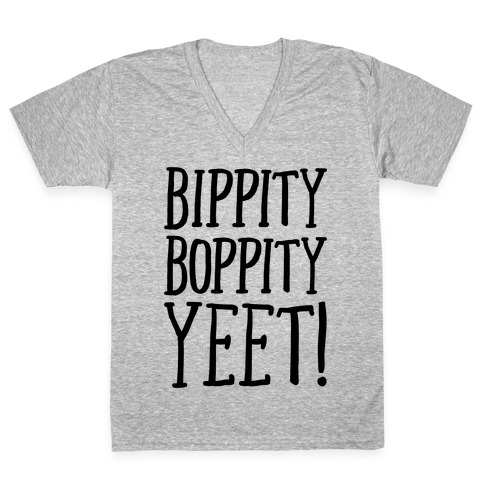 Bippity Boppity Yeet Parody V-Neck Tee Shirt