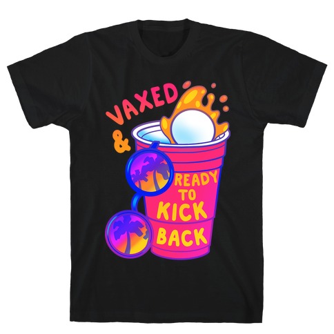 Vaxed & Ready to Kick Back T-Shirt