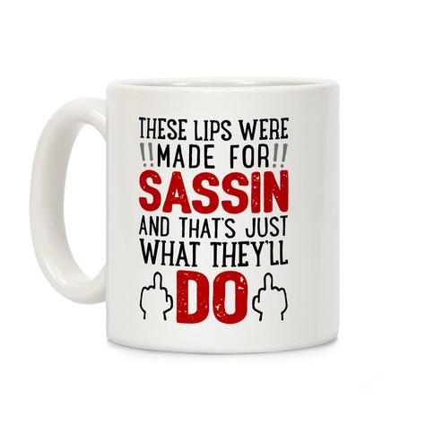 These Lips Were Made For Sassin' Coffee Mug