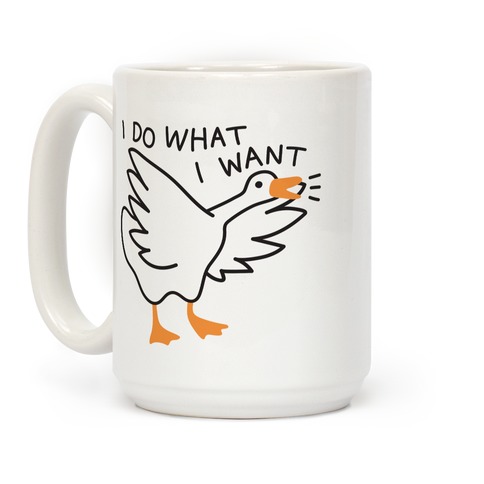 I Do What I Want Goose Coffee Mugs