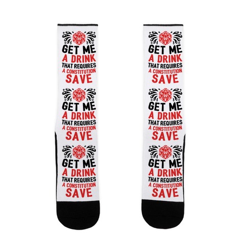 Get Me A Drink That Requires A Constitution Save Sock