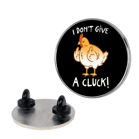 I Don't Give A Cluck Pin