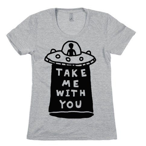 Take Me With You UFO Womens T-Shirt