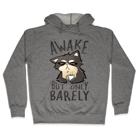 Awake, But Only Barely Hooded Sweatshirt