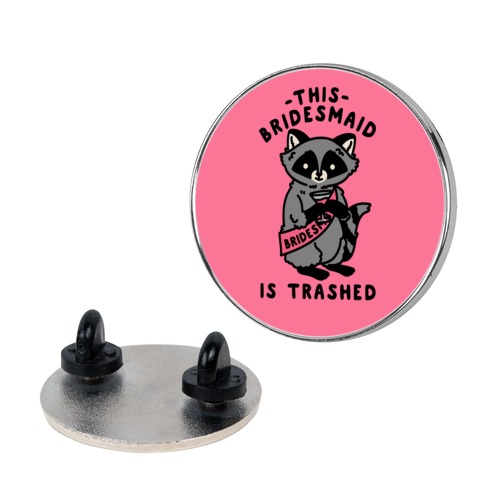 This Bridesmaid is Trashed Raccoon Bachelorette Party Pin