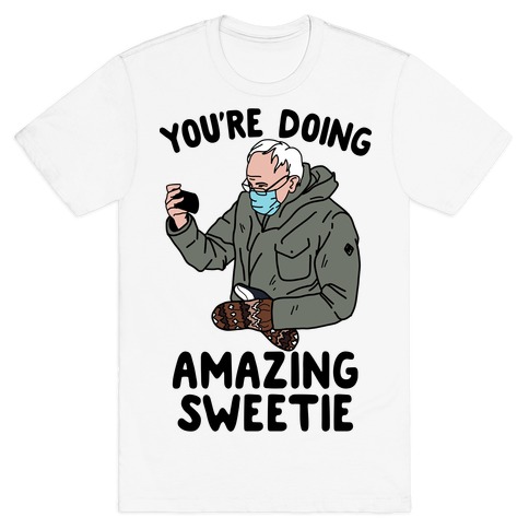 Bernie "You're Doing Amazing Sweetie" T-Shirt
