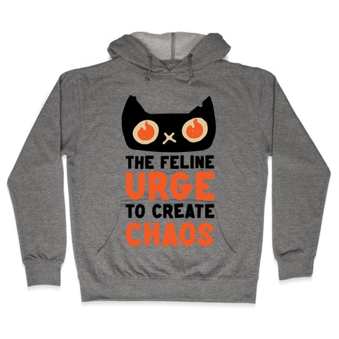 The Feline Urge To Create Chaos Hooded Sweatshirt
