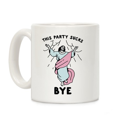 This Party Sucks Bye Jesus  Coffee Mug