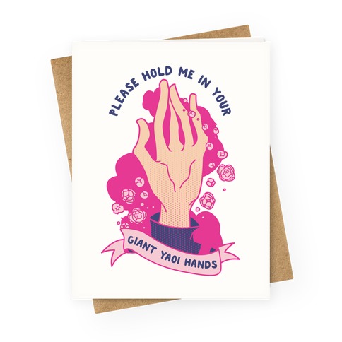 Please Hold Me in Your Giant Yaoi Hands Greeting Card