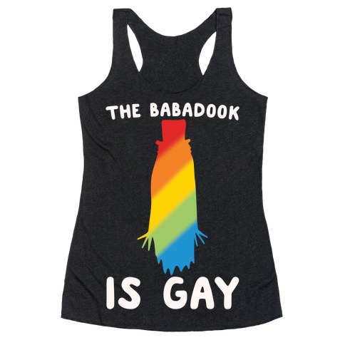 The Babadook Is Gay Parody White Print Racerback Tank Top