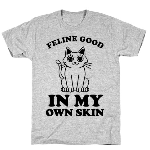 Feline Good In My Own Skin T-Shirt