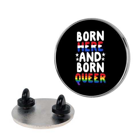 Born Here and Born Queer Pin