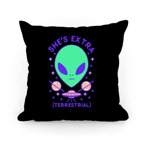 She's Extraterrestrial Pillow