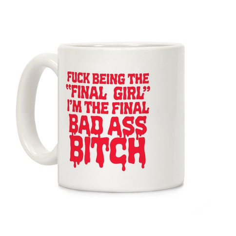 F*** Being the Final Girl Coffee Mug