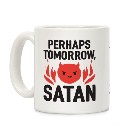 Perhaps Tomorrow, Satan Coffee Mug