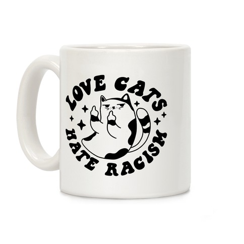 Love Cats Hate Racism Coffee Mug