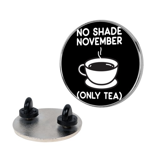 No Shade November Pin