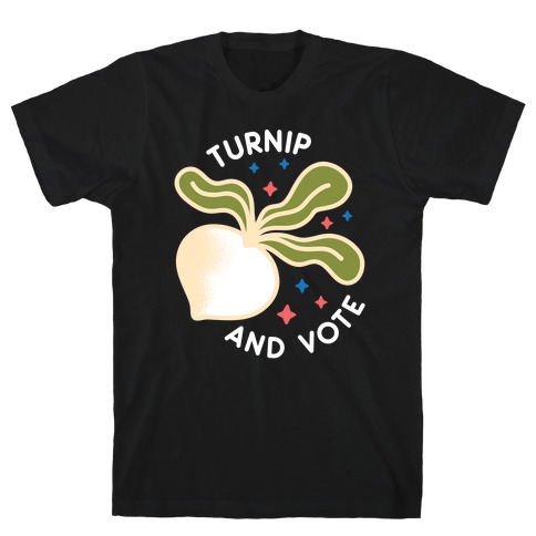Turnip And Vote T-Shirt