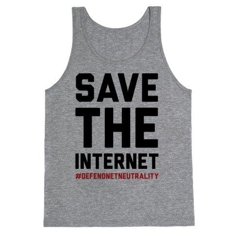 Save The Internet #DefendNetNeutrality Tank Top