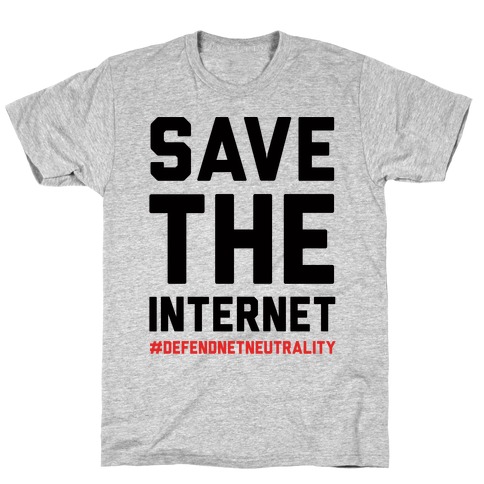 Save The Internet #DefendNetNeutrality T-Shirt