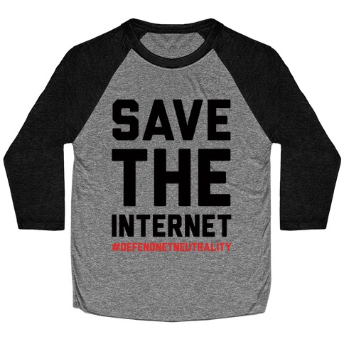 Save The Internet #DefendNetNeutrality Baseball Tee