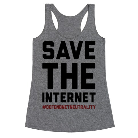 Save The Internet #DefendNetNeutrality Racerback Tank Top