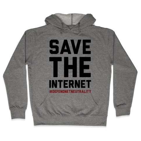 Save The Internet #DefendNetNeutrality Hooded Sweatshirt